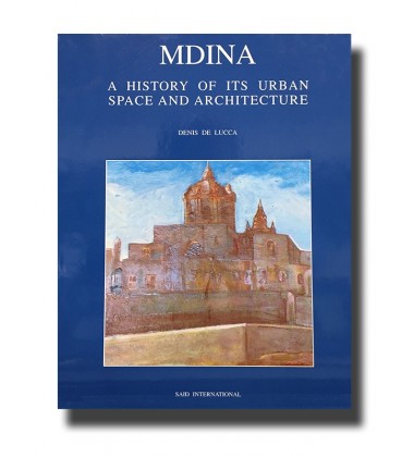 Mdina - A History Of It'S Urban Space And Architecture - Malta Book